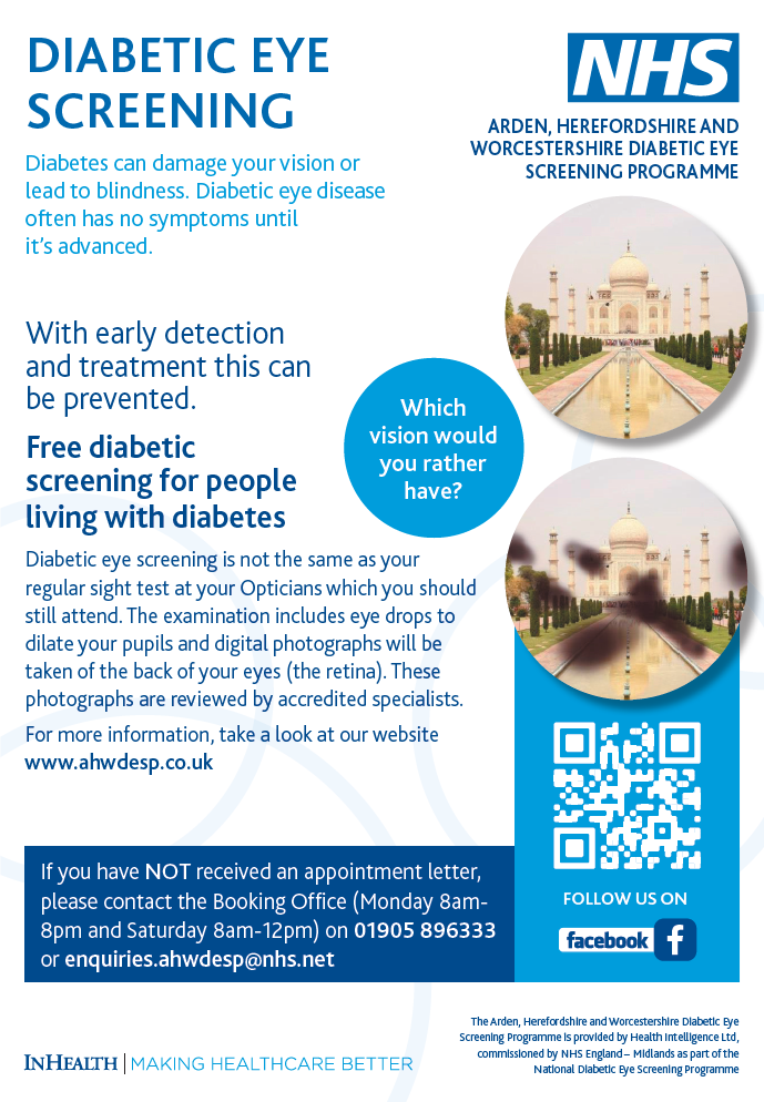 DIABETIC EYE SCREENING Diabetes can damage your vision or lead to blindness. Diabetic eye disease often has no symptoms until it’s advanced. With early detection and treatment this can be prevented. Free diabetic screening for people living with diabetes Diabetic eye screening is not the same as your regular sight test at your Opticians which you should still attend. The examination includes eye drops to dilate your pupils and digital photographs will be taken of the back of your eyes (the retina). These photographs are reviewed by accredited specialists. For more information, take a look at our website www.ahwdesp.co.uk